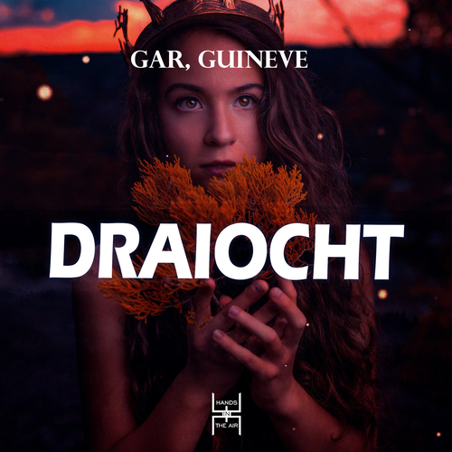 GAR & Guineve - Draiocht [HIA135]